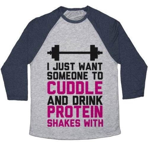 I JUST WANT SOMEONE TO CUDDLE AND DRINK PROTEIN SHAKES WITH UNISEX